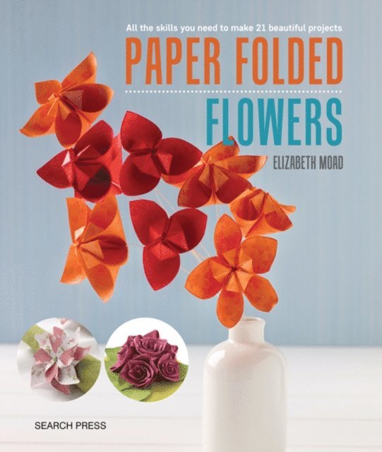 Elizabeth Moad - Paper Folded Flowers, E-bok. Tillgänglighet: Lägg i varukorg