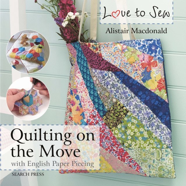 Alistair Macdonald - Love to Sew: Quilting On The Move, E-bok