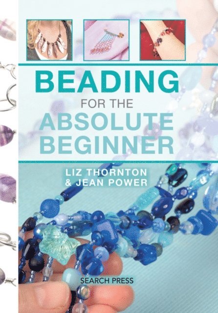 Liz Thornton, Jean Power - Beading for the Absolute Beginner, E-bok. Tillgänglighet: Lägg i varukorg