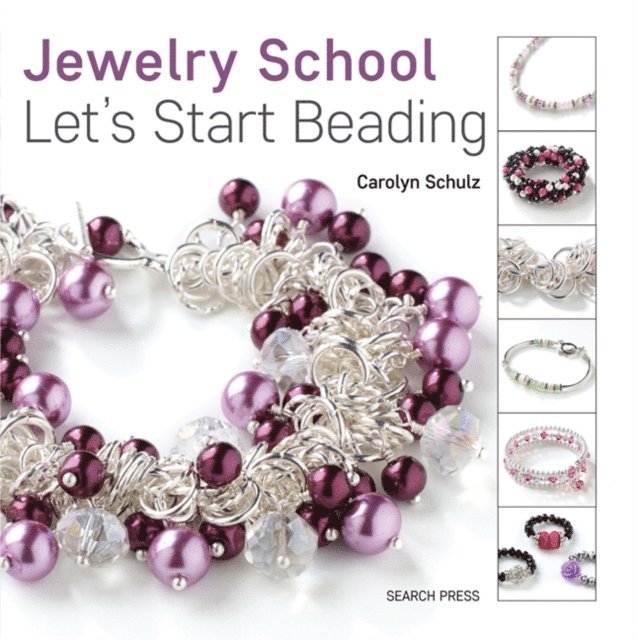 Carolyn Schulz - Jewelry School: Let's Start Beading, E-bok