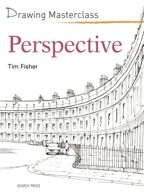 Tim Fisher - Drawing Masterclass: Perspective, E-bok