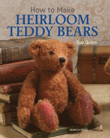 Sue Quinn - How to Make Heirloom Teddy Bears, E-bok