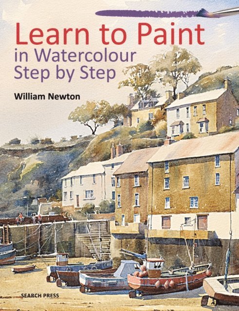 William Newton - Learn to Paint in Watercolour Step by Step, E-bok
