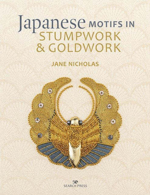 Jane Nicholas - Japanese Motifs in Stumpwork & Goldwork, E-bok