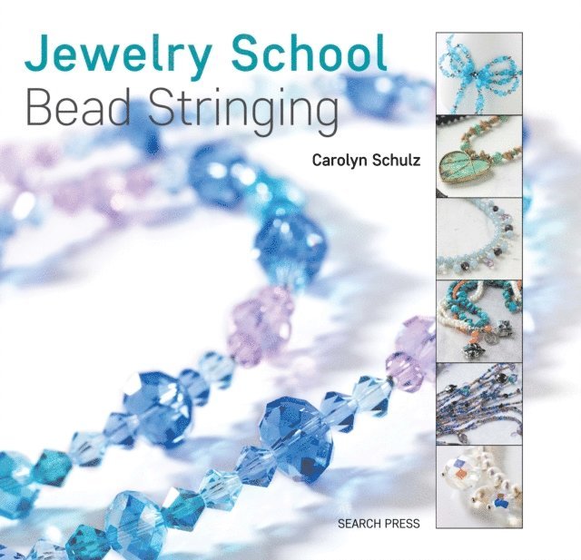 Carolyn Schulz - Jewelry School: Bead Stringing, E-bok
