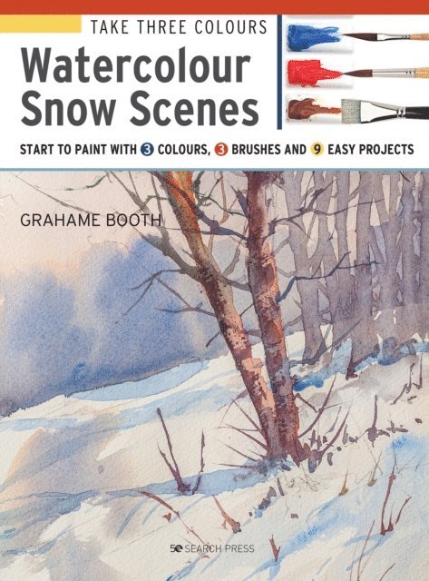 Grahame Booth - Take Three Colours: Watercolour Snow Scenes, E-bok