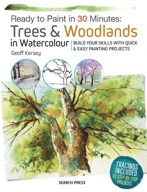 Geoff Kersey - Ready to Paint in 30 Minutes: Trees & Woodlands in Watercolour, E-bok