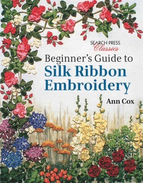 Ann Cox - Beginner's Guide to Silk Ribbon Embroidery, E-bok