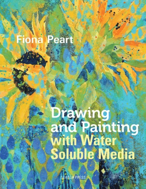 Fiona Peart - Drawing and Painting with Water Soluble Media, E-bok