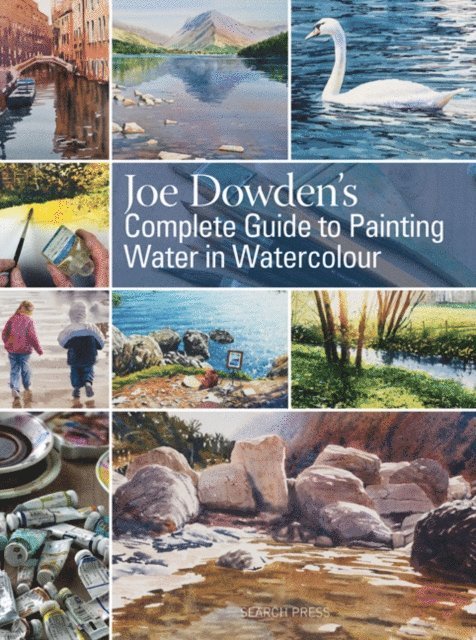 Joe Dowden - Joe Dowden's Complete Guide to Painting Water in Watercolour, E-bok