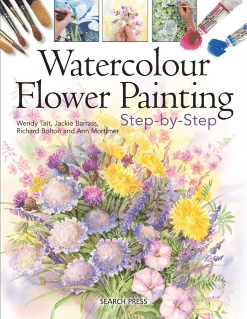 Ann Mortimer, Jackie Barrass, Richard Bolton, Wendy Tait - Watercolour Flower Painting Step-by-step, E-bok