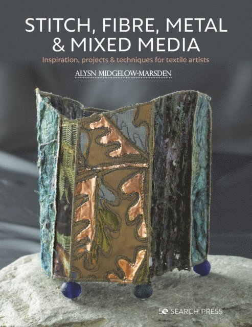 Alysn Midgelow-Marsden - Stitch, Fibre, Metal & Mixed Media, E-bok