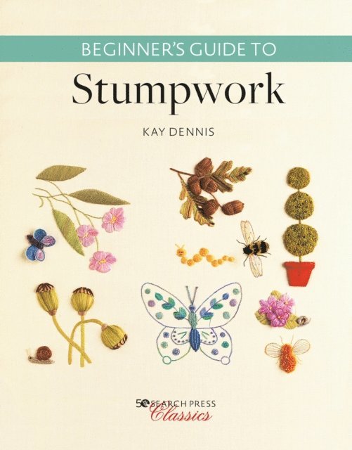 Kay Dennis - Beginner's Guide to Stumpwork, E-bok