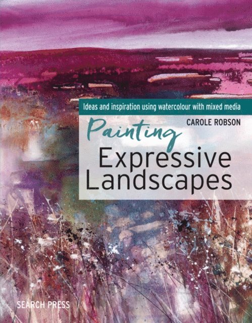 Carole Robson - Painting Expressive Landscapes, E-bok