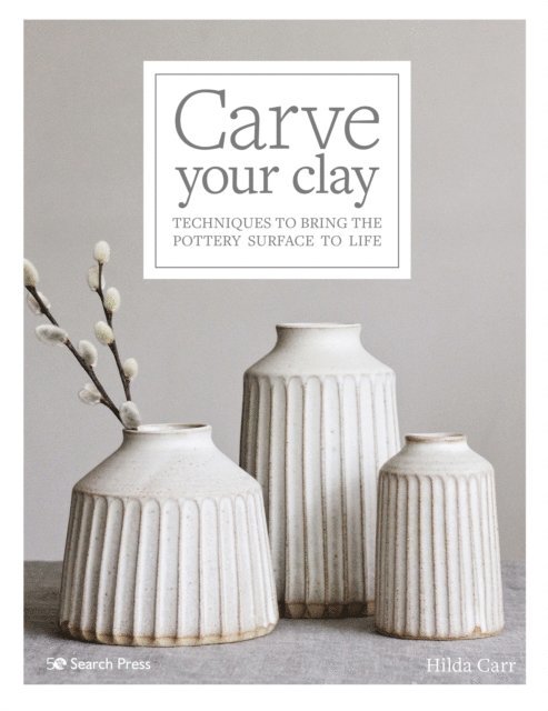 Hilda Carr - Carve Your Clay, E-bok