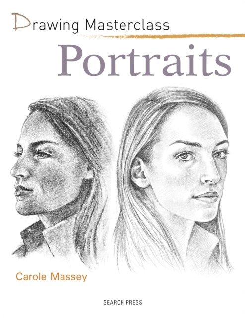 Carole Massey - Drawing Masterclass: Portraits, E-bok