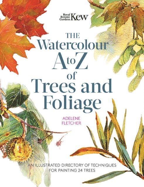 Adelene Fletcher - Kew: The Watercolour A to Z of Trees and Foliage, E-bok