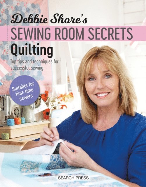 Debbie Shore - Debbie Shore's Sewing Room Secrets-Quilting, E-bok