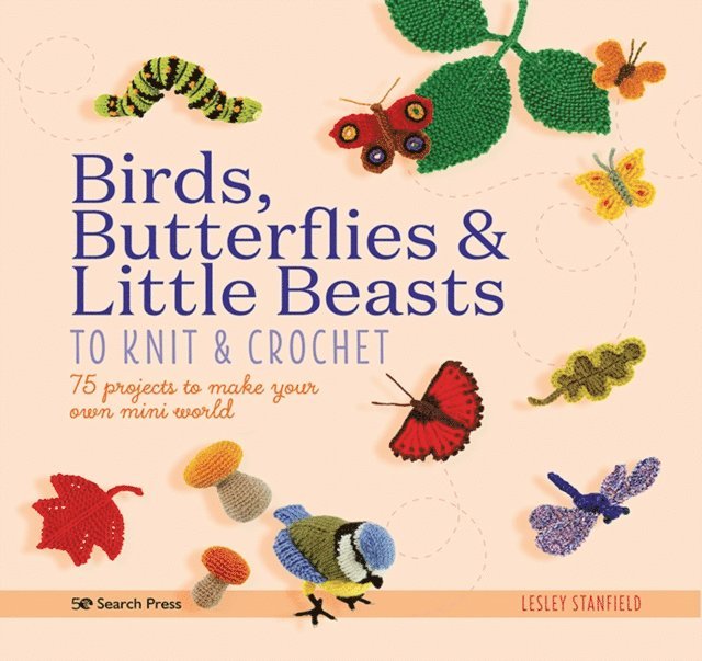 Lesley Stanfield - Birds, Butterflies & Little Beasts to Knit & Crochet, E-bok