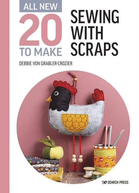 Debbie von Grabler-Crozier - All-New Twenty to Make: Sewing with Scraps, E-bok