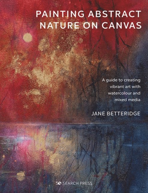 Jane Betteridge - Painting Abstract Nature on Canvas, E-bok