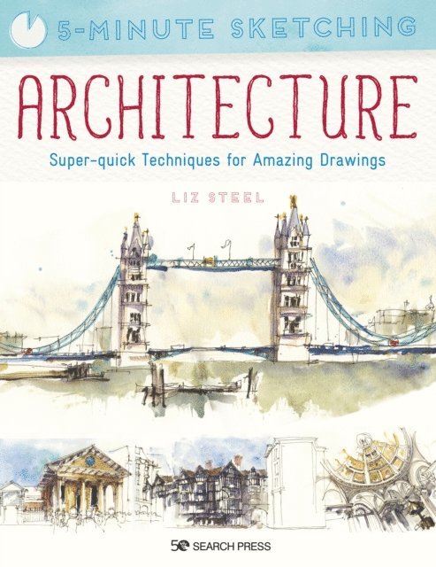 Liz Steel - 5-Minute Sketching: Architecture, E-bok
