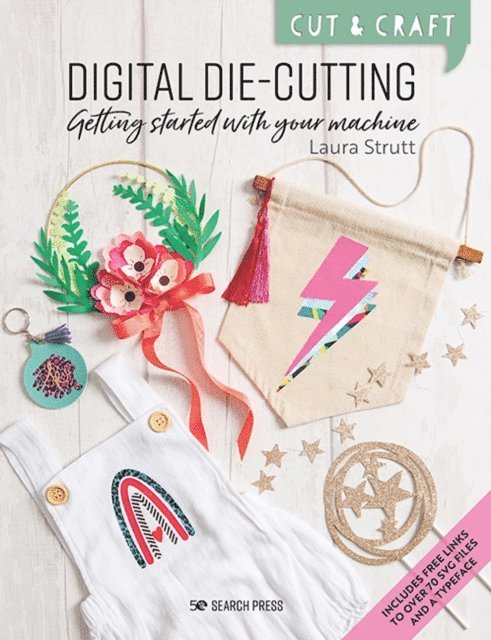 Laura Strutt - Cut & Craft: Digital Die-Cutting, E-bok