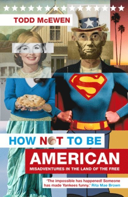 Todd McEwen - How Not to Be American, E-bok