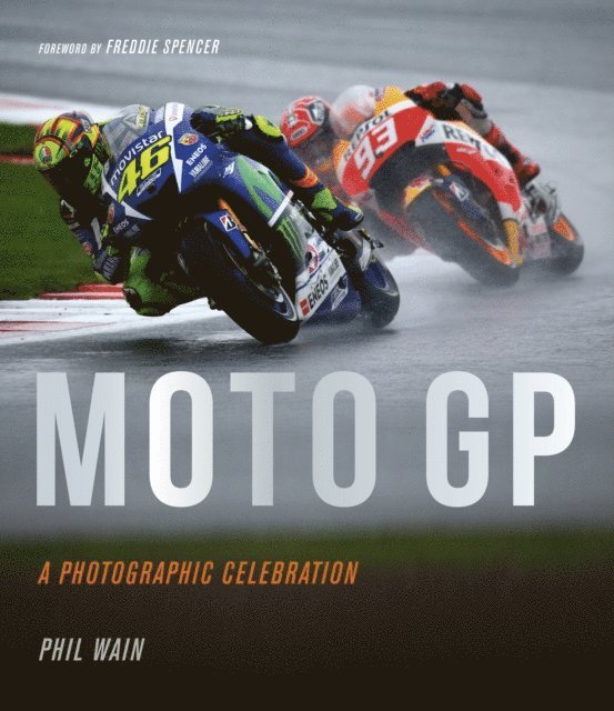 Phil Wain - Moto GP - a photographic celebration, E-bok