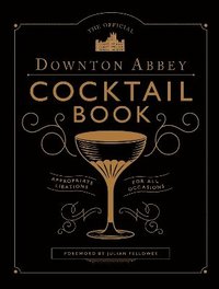 Official Downton Abbey Cocktail Book