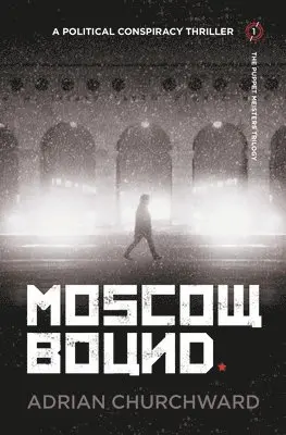 Adrian Churchward - Moscow Bound, Häftad. Tillgänglighet: Lägg i varukorg