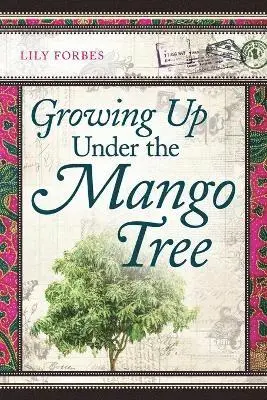 Lily Forbes - Growing Up Under the Mango Tree, Häftad. Tillgänglighet: Lägg i varukorg