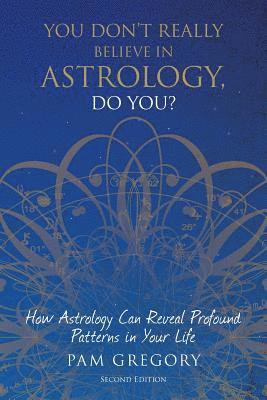 Pam Gregory - You Don't Really Believe in Astrology, Do You?, Häftad