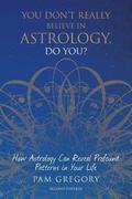 You Don't Really Believe in Astrology, Do You?