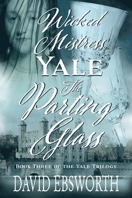 David Ebsworth - Wicked Mistress Yale, The Parting Glass, Häftad