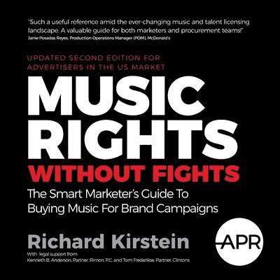Richard Kirstein - Music Rights Without Fights (Us Edition): The Smart Marketer's Guide to Buying Music for Brand Campaigns, Häftad. Tillgänglighet: Lägg i varukorg