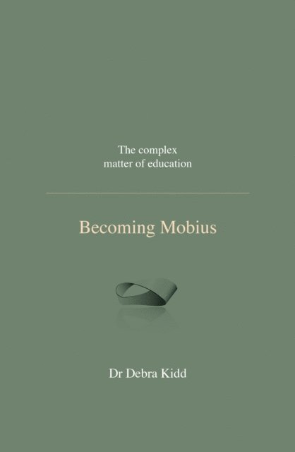 Dr Debra Kidd, Ian Gilbert - Becoming Mobius, E-bok
