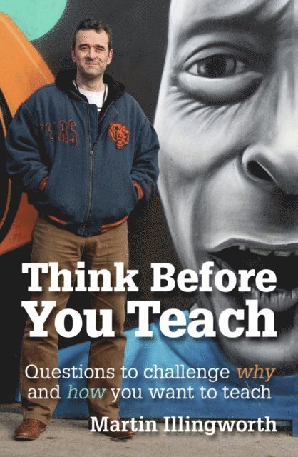 Martin Illingworth - Think Before You Teach, E-bok