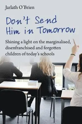 Jarlath O'Brien, Ian Gilbert - Don't Send Him in Tomorrow, Häftad. Tillgänglighet: Lägg i varukorg