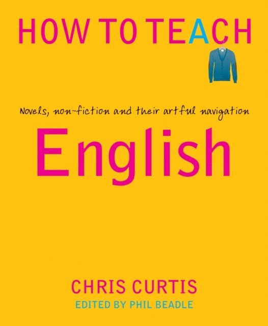 Chris Curtis, Phil Beadle - How to Teach, E-bok