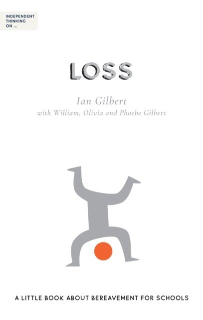 Ian Gilbert - Independent Thinking on Loss, E-bok