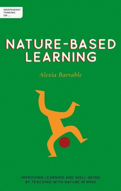 Alexia Barrable - Independent Thinking on Nature-Based Learning, E-bok