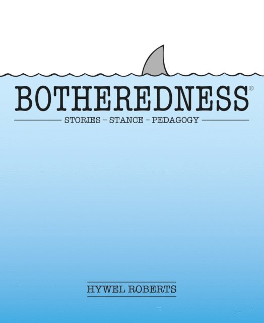 Hywel Roberts - Botheredness, E-bok