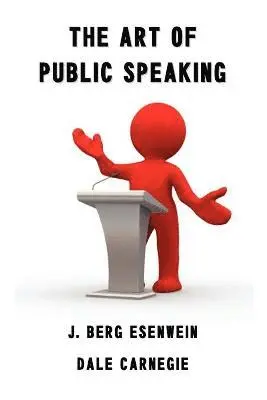 Dale Carnegie (Carnagey), Berg J Esenwein - Art of Public Speaking, Häftad. Tillgänglighet: Lägg i varukorg