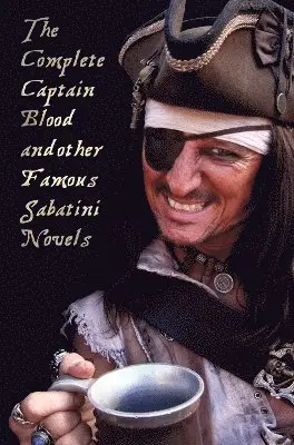 Rafael Sabatini - Complete Captain Blood and Other Famous Sabatini Novels (Unabridged) - Captain Blood, Captain Blood Returns (or the Chronicles of Captain Blood),, Inbunden. Tillgänglighet: Lägg i varukorg