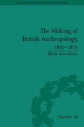 Making of British Anthropology, 1813-1871