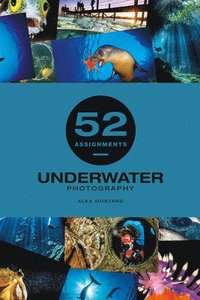52 Assignments: Underwater Photography
