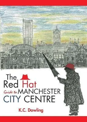 K.C. Dowling - Red Hat Guide to Manchester City Centre, Häftad. Tillgänglighet: Lägg i varukorg
