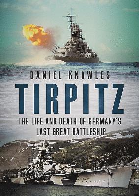 Daniel Knowles - Tirpitz, Inbunden. Tillgänglighet: Tillfälligt slut
