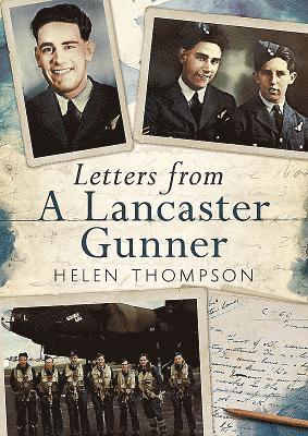 Joseph Thompson, Helen Thompson - Letters from a Lancaster Gunner, Inbunden. Tillgänglighet: Tillfälligt slut